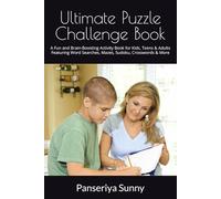 Ultimate Puzzle Challenge Book: A Fun and Brain-Boosting Activity Book for Kids, Teens & Adults Featuring Word Searches, Mazes, Sudoku, Crosswords & More