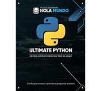 Ultimate Python: De Cero A Experto: Un Libro Para Principiantes Fácil