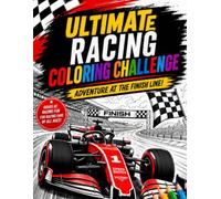 Ultimate Racing Coloring Challenge: Race Car Coloring Book for Adults and Teens - High-Octane Motorsports, Pit Stops, and Track Action Scenes