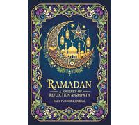 Ultimate Ramadan Planner: 30-Day Fasting, Worship & Quran Progress Tracker with Duas, Dhikr, Meals, 99 Names of Allah & Sunnah Challenges