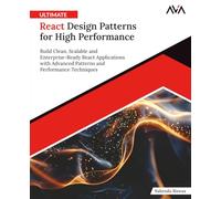 Ultimate React Design Patterns for High Performance: Build Clean, Scalable and Enterprise-Ready React Applications with Advanced Patterns and Performance Techniques (English Edition)
