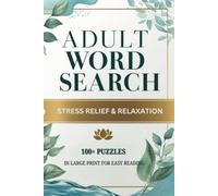 Ultimate Relaxation Word Search for Adults: 100+ Large Print Puzzles for Stress Relief, Mindfulness, and Fun | 6x9 Inches, 200 Pages |