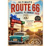 ULTIMATE ROUTE 66 TRAVEL PLANNER 2026: The Visual Centennial Road Trip Guide with Done-for-You Itineraries, Maps, Hidden Gems, Budget Tips & Smart Travel Strategies (American Road Adventures)