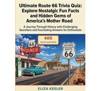 Ultimate Route 66 Trivia Quiz: Explore Nostalgic Fun Facts and Hidden Gems of America's Mother Road: A Journey Through History with Challenging ... Enthusiasts: 2 (Route 66 Adventures Series)