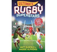 Ultimate Rugby Superstars: The exciting biographies of 50 of the greatest rugby players - the perfect World Cup read for sports-mad girls and boys aged 8, 9, 10, 11