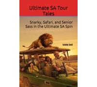 Ultimate SA Tour Tales: Snarky, Safari, and Senior Sass in the Ultimate SA Spin