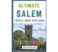 Ultimate Salem Travel Guide: The Comprehensive Companion For Every Traveler Seeking to Discover the Magic and Mystery Of America’s Witch City
