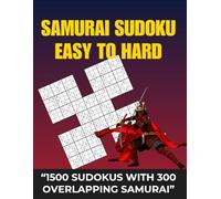 Ultimate Samurai Sudoku Challenge: 1500 Puzzles with 300 Overlapping Samurai Grids: A Massive Collection of 100 Easy, 100 Medium, and 100 Hard Samurai Sudoku Puzzles - 2 Grids Per Page