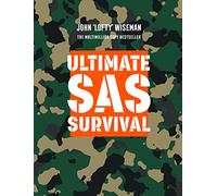 Ultimate SAS Survival: An essential practical guide to resilience, survival, and self-defence for overcoming life's challenges