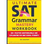 Ultimate SAT Grammar Mastery Workbook: 300+ Practice Questions, Drills And Explanations For High School Students