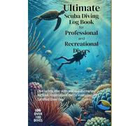 Ultimate Scuba Diving Log Book for Professional and Recreational Divers: Dive safety, dive skills and dive memories logbook. Log over 100 dives, ... Ideal scuba diving gift. Diver logbook gift.