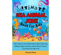 ULTIMATE SEA ANIMAL JOKE BOOK FOR KIDS: 200+ Hilarious Sea Animal Jokes, Word Searches, Bubbly Tongue Twisters, Knock-Knock Jokes & Cool Facts for Kids 6-10 (ULTIMATE JOKE SERIES)