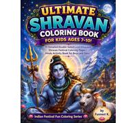 Ultimate Shravan Coloring Book for Kids Ages 7-10!: 70 Detailed Double-Sided Lord Shiva & Shravan Festival Coloring Pages with Fun Activities | Hindu ... (Indian Festival Fun Coloring Series)