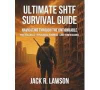 Ultimate SHTF Survival Guide: Navigating Through the Unthinkable