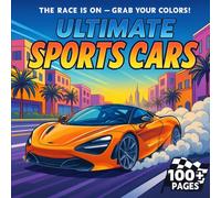 Ultimate Sports Car Coloring Book: The Race Is On - Grab Your Colors and Join the Action!