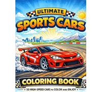 Ultimate Sports Cars Coloring Book: A Fun Collection of 50 Amazing Supercars, Racing Cars and Drift Machines for Kids, Teens and Adults