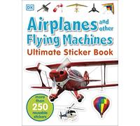 Ultimate Sticker Book: Airplanes and Other Flying Machines: More Than 250 Reusable Stickers