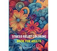 Ultimate Stress Relief for Adults: 90 Pages of Relaxation, Mindfulness, and Creative Calm: 90 Pages of Mindfulness, Creative Activities, and Relaxation Techniques to Soothe Your Mind and Body