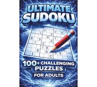 Ultimate Sudoku 100+Challenging Puzzles: For Adults (Ultimate, Epic, Colossal Puzzle Series)