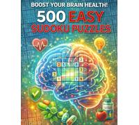 Ultimate Sudoku - 500 Easy Sudoku Puzzles: Train your Brain - Relax your Mind and Sharpen Your Focus
