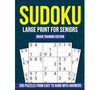 Ultimate Sudoku book for Seniors: 300 puzzles from Easy to Hard, Large Print, One per Page with Solutions: Boost Focus and Memory with a Complete ... Layout, Big Numbers, Full Answer Key Included