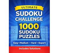 Ultimate Sudoku Challenge: 1000 Easy, Medium, Hard & Expert Sudoku Puzzles with Solutions