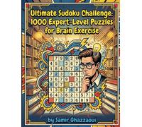 Ultimate Sudoku Challenge: 1000 Expert-Level Puzzles for Brain Exercise: Sharpen Your Mind with Intense Sudoku Puzzles - Perfect for Puzzle Enthusiasts (Sudoku Puzzle Books)