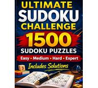 Ultimate Sudoku Challenge: 1500 Easy, Medium, Hard & Expert Sudoku Puzzles with Solutions - Large Print Brain Games and Logic Puzzles for Adults, Teens, Beginners, and Experienced Sudoku Lovers