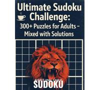 Ultimate Sudoku Challenge 300 Puzzle for Adults: Mixed with Solutions