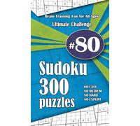Ultimate Sudoku Challenge: 300 Puzzles - 60 Easy, 80 Medium, 80 Hard & 80 Expert | Brain-Training Fun for All Ages #80
