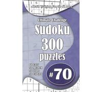 Ultimate Sudoku Challenge: 300 Puzzles - 60 Easy, 80 Medium, 80 Hard & 80 Expert | Brain-Training Fun for All Ages #70