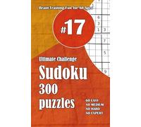 Ultimate Sudoku Challenge: 300 Puzzles - 60 Easy, 80 Medium, 80 Hard & 80 Expert | Brain-Training Fun for All Ages #17