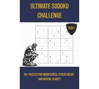 Ultimate Sudoku Challenge: 50+ Sudoku Puzzles for Mindfulness, Stress Relief, and Mental Clarity | 6x9 Inches, 110 Pages | 50+ Puzzles | Solution Included