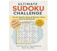 Ultimate Sudoku Challenge: 972 Easy to Diabolical Sudoku Puzzles for Adults, Teens & Seniors | 8.5 X 11 inches. 222 Pages | Fun Brain Games to Boost Focus, Memory & Relaxation