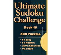 Ultimate Sudoku Challenge - Book 18 ( Pocket Size, Travel Size 5 x 8 in. ): 300 Easy, Medium, Advanced & Hard Puzzles for All Skill Levels (Ultimate Sudoku Challenge Series)