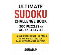 Ultimate Sudoku Challenge Book - 300 Puzzles for All Skill Levels: 6 Sudoku per Page • 50 Pages of Brain-Boosting Fun Easy, Medium & Hard Levels