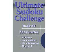Ultimate Sudoku Challenge - Book 32 ( Pocket Size, Travel Size 5 x 8 in. ): 300 Easy, Medium, Advanced & Hard Puzzles for All Skill Levels (Ultimate Sudoku Challenge Series)