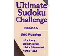 Ultimate Sudoku Challenge - Book 35 ( Pocket Size, Travel Size 5 x 8 in. ): 300 Easy, Medium, Advanced & Hard Puzzles for All Skill Levels (Ultimate Sudoku Challenge Series)
