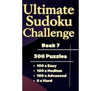 Ultimate Sudoku Challenge - Book 7 ( Pocket Size, Travel Size 5 x 8 in. ): 300 Easy, Medium & Advanced Puzzles for Beginners and Advanced Sudoku Enthusiasts (Ultimate Sudoku Challenge Series)