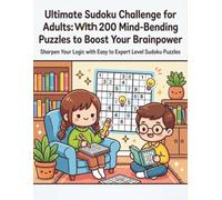 Ultimate Sudoku Challenge for Adults: Over 200 Mind-Bending Puzzles to Boost Your Brainpower: Sharpen Your Logic with Easy to Expert Level Sudoku Puzzles (The Puzzle Box)
