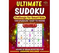 Ultimate Sudoku Challenge for Smart Kids Volume 3: A High-Level Puzzle Collection for Clever Kids and Young Logic Masters Seeking a Genuine Mental Challenge