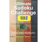 Ultimate Sudoku Challenge Volume 5: Two Puzzles Per Page, Easy, Medium, Hard, and Expert with Solutions
