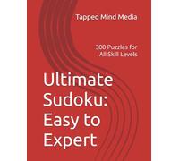 Ultimate Sudoku: Easy to Expert: 300 Puzzles for All Skill Levels