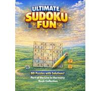 Ultimate Sudoku Fun: 80 Engaging Logic Puzzles for Relaxed Focus and Everyday Brain Training