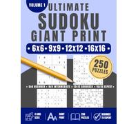 Ultimate Sudoku Giant Print, Volume 1: 250 Large Print Sudoku Puzzles, 6x6, 9x9, 12x12, 16x16, Beginner-Friendly to Expert Challenge (Ultimate Mixed Sudoku)