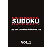 Ultimate Sudoku Inferno: 1000 Brutal Puzzles from Hard to Expert Level. Test Your Brain with the Toughest Logic Challenges.
