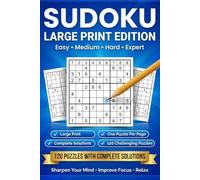 Ultimate Sudoku Large Print: 120 Challenging Puzzles for Adults: Easy to Expert • One Puzzle Per Page • Complete Solutions • Brain-Training Fun