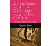 Ultimate Sudoku Puzzle Book: 300+ Logic Puzzles to Boost Your Brain: Easy to Expert Sudoku Challenges - Improve Problem-Solving, Memory & Concentration