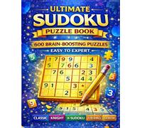 Ultimate Sudoku Puzzle Book: 600 Brain-Boosting Sudoku Variants - Classic, X, Knight, Thermo, Arrow, Kropki & More | Easy to Expert