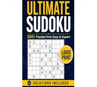Ultimate Sudoku Puzzle Book for Adults: 200+ Puzzles from Easy to Expert with Large Print and Full Solutions: Challenge Your Mind with a Variety of ... Perfect for Seniors and All Puzzle Lovers